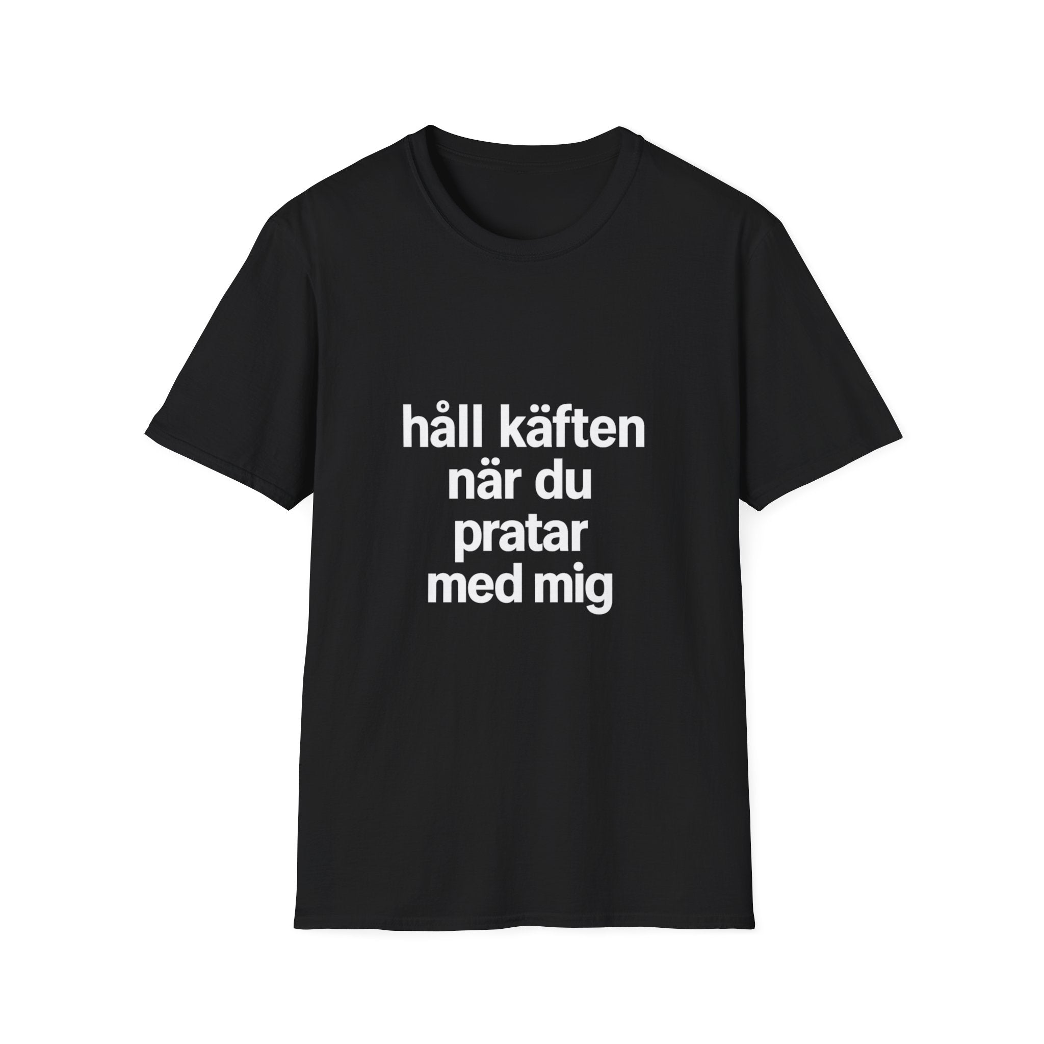 Håll käften när du pratar med mig